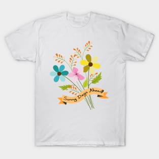 Sunny Days Ahead - Floral Art T-Shirt